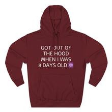Load image into Gallery viewer, Hoodie — "Got Out of the Hood When I Was 8 Days Old" Graphic Hoodie (Photo Back)