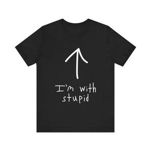 I'm With Stupid Shirt