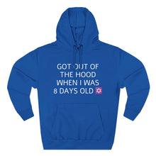 Load image into Gallery viewer, Hoodie — "Got Out of the Hood When I Was 8 Days Old" Graphic Hoodie (Photo Back)

